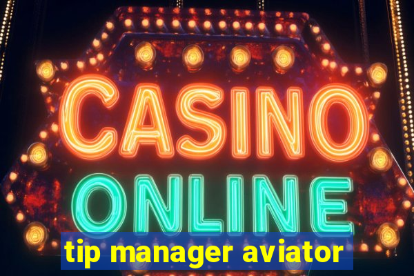 tip manager aviator