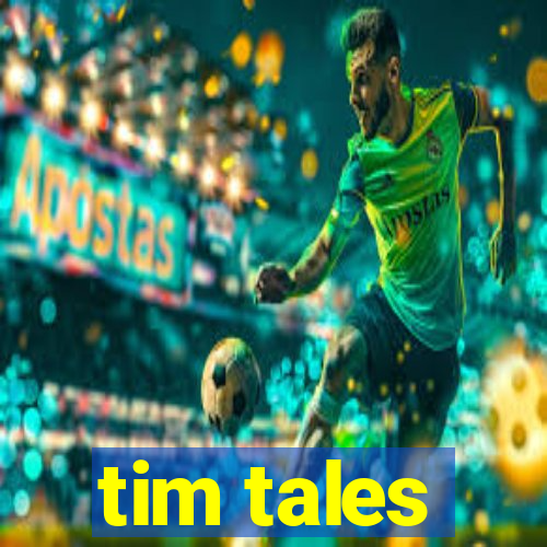 tim tales