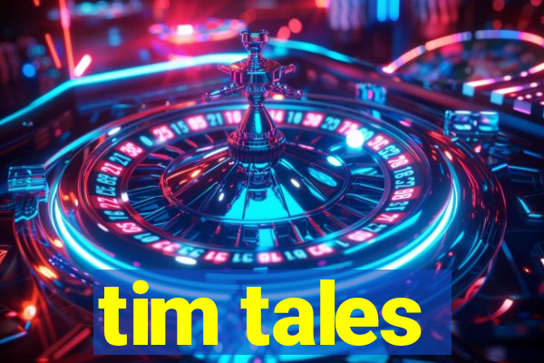 tim tales