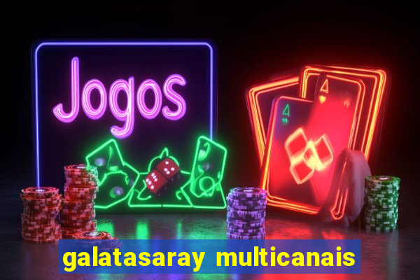 galatasaray multicanais