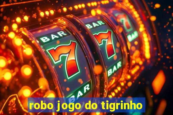 robo jogo do tigrinho