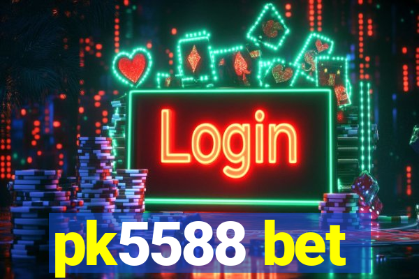 pk5588 bet