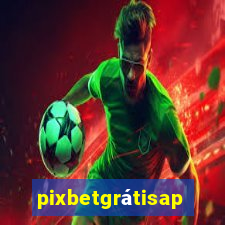 pixbetgrátisapp