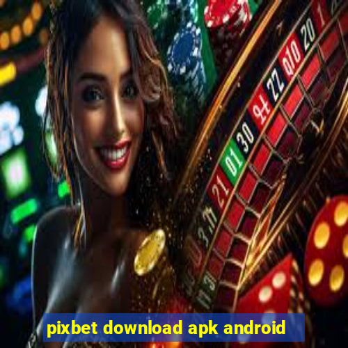 pixbet download apk android