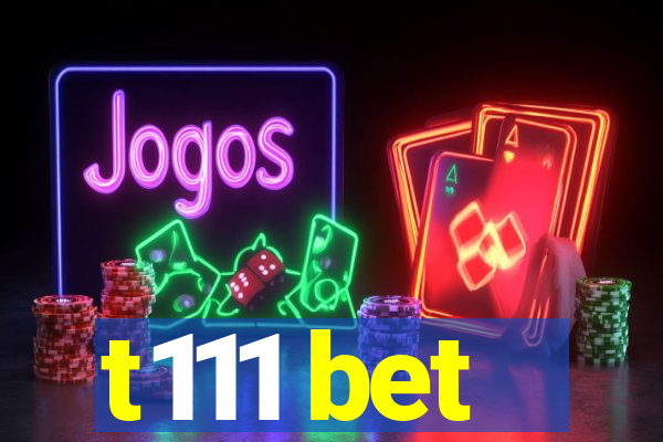 t111 bet