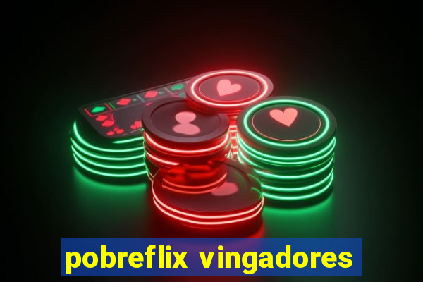 pobreflix vingadores