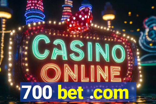 700 bet .com