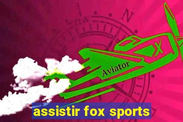 assistir fox sports