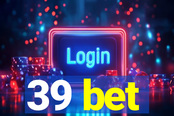 39 bet