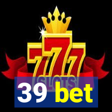 39 bet