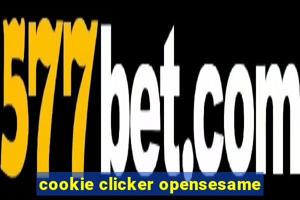 cookie clicker opensesame