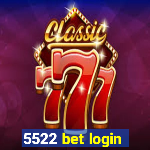 5522 bet login