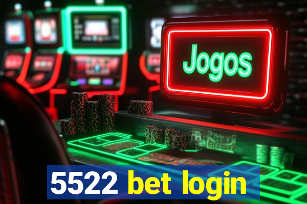 5522 bet login