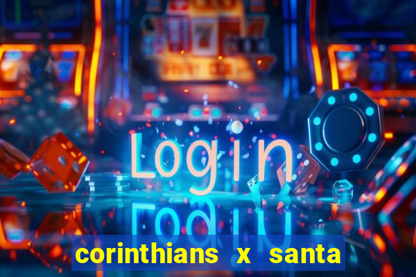 corinthians x santa cruz ao vivo hd