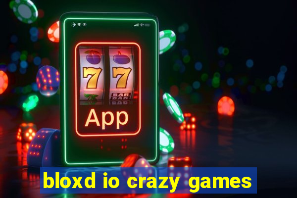 bloxd io crazy games