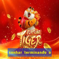 sonhar terminando o namoro jogo do bicho