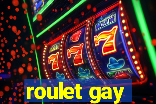 roulet gay