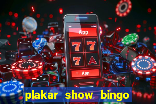 plakar show bingo ao vivo