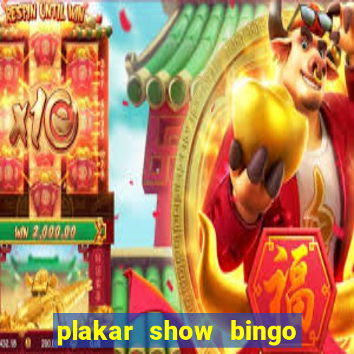 plakar show bingo ao vivo