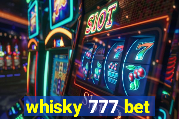 whisky 777 bet