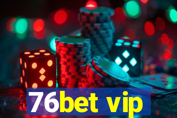 76bet vip