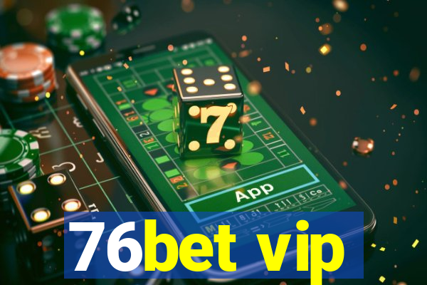 76bet vip