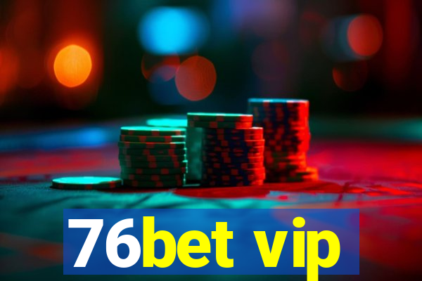 76bet vip