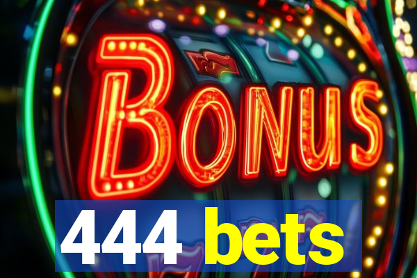 444 bets