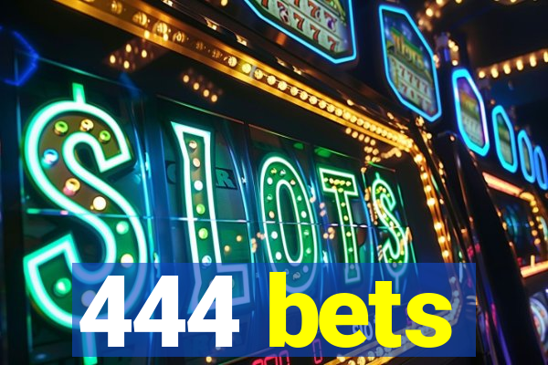 444 bets