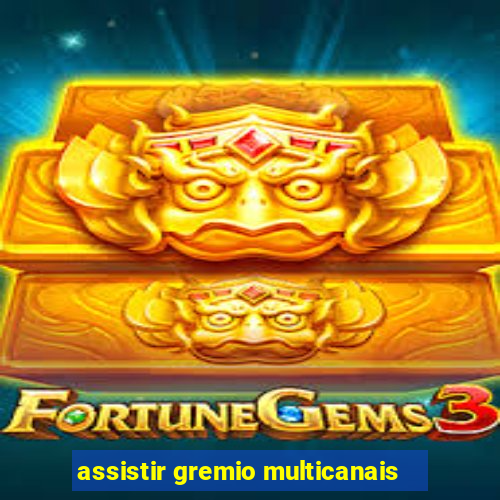 assistir gremio multicanais