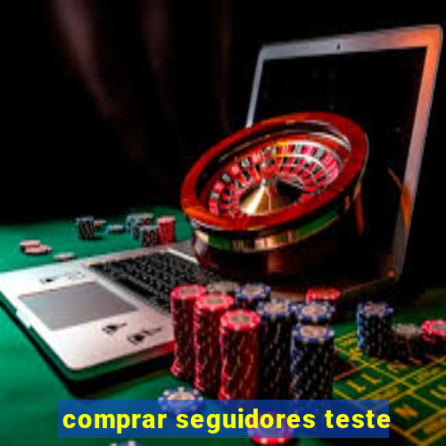 comprar seguidores teste