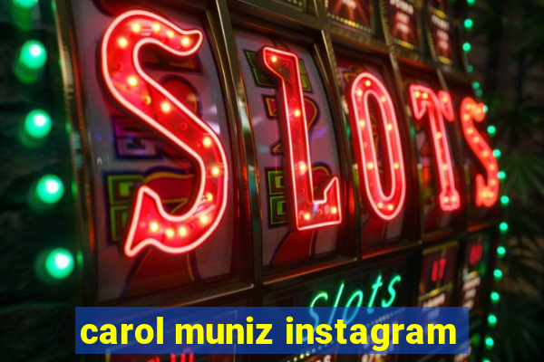 carol muniz instagram