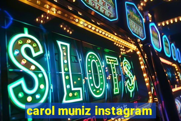 carol muniz instagram