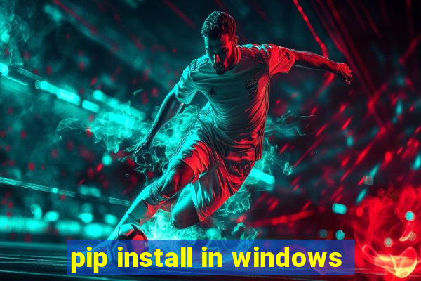 pip install in windows