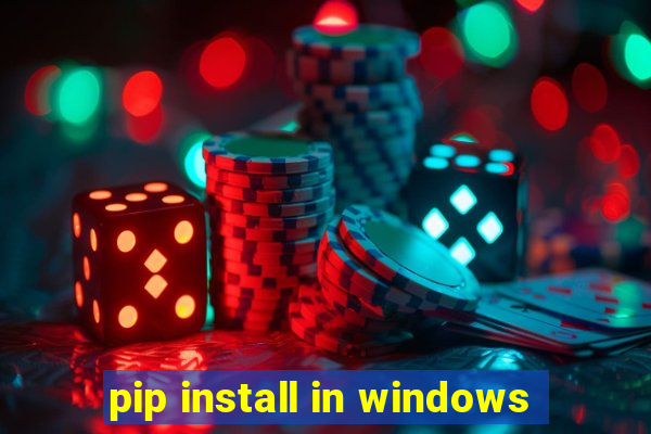 pip install in windows