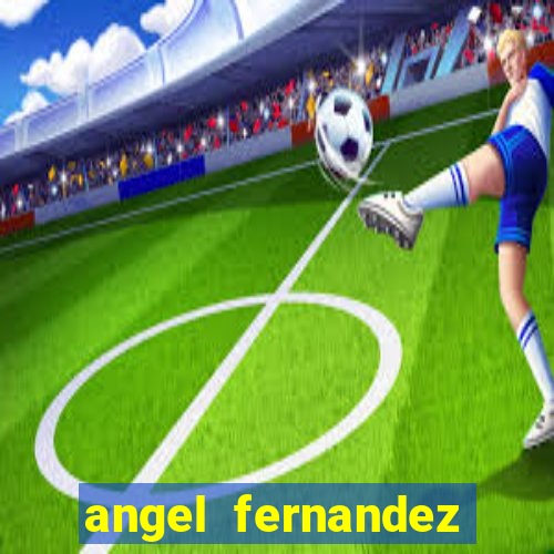 angel fernandez only fans