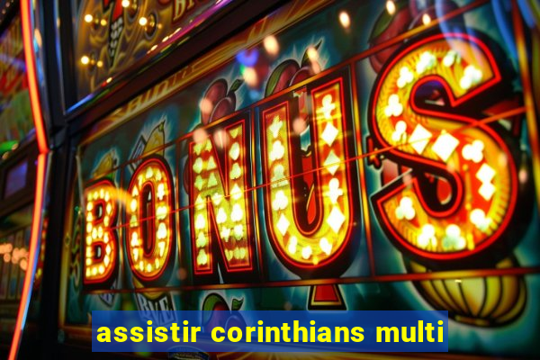 assistir corinthians multi