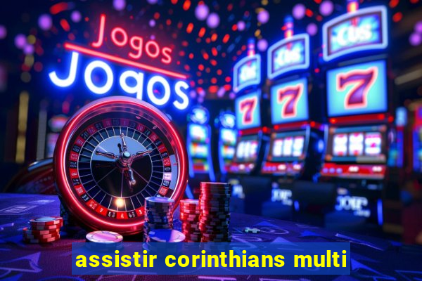 assistir corinthians multi