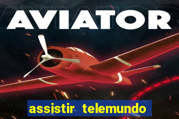 assistir telemundo no brasil