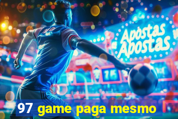 97 game paga mesmo