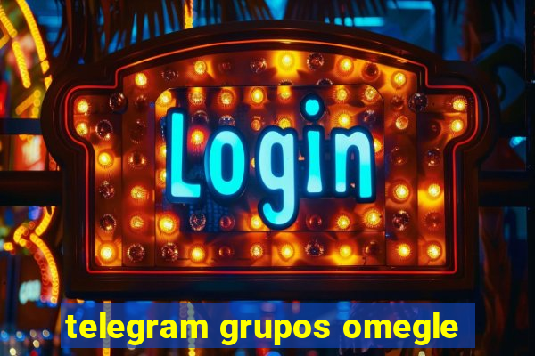 telegram grupos omegle