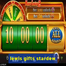 lewis gifts stardew