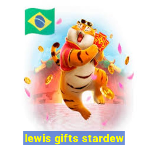 lewis gifts stardew