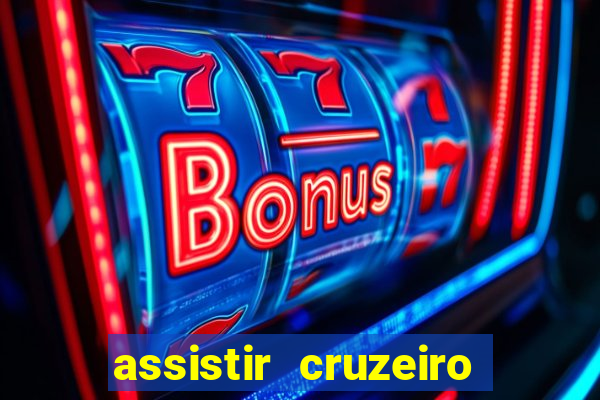 assistir cruzeiro ao vivo hd