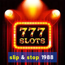 slip & stop 1988