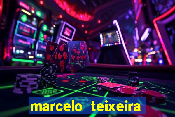 marcelo teixeira fortuna atual