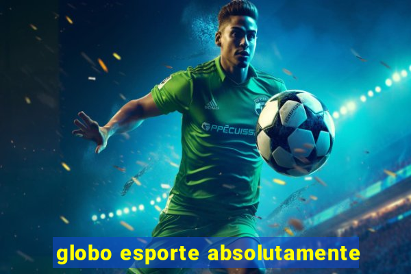 globo esporte absolutamente