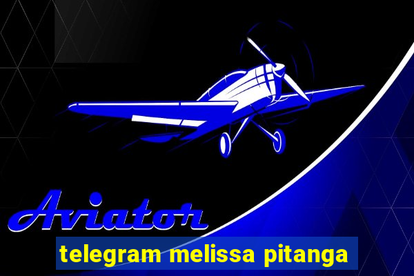 telegram melissa pitanga