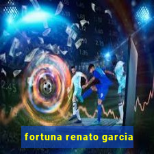 fortuna renato garcia