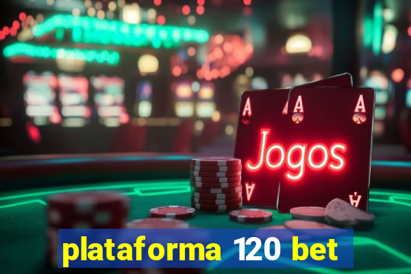 plataforma 120 bet